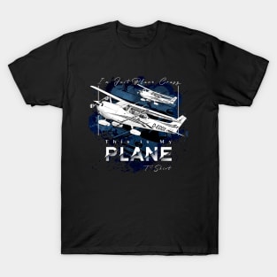 Funny Pilot Tshirt Airplane Tshirt This is my Plane Tshirt I'm just plane crazy T-Shirt